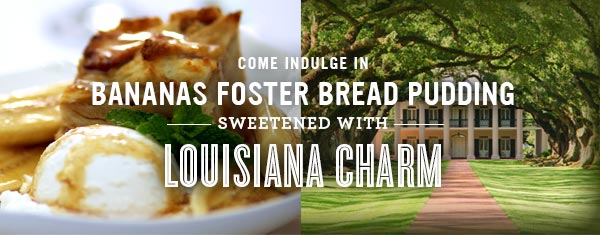 Come Indulge in Bananas Foster Bread Pudding Sweetened with Louisiana Charm