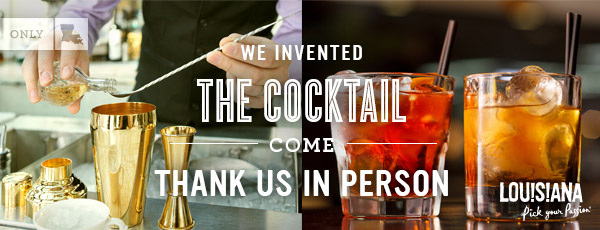 We Invented the Cocktail. Come Thank Us in Person.